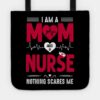 Nurse Lovers I Am A Mom And A Nurse Nothing Scares Tote Official Nurse Merch