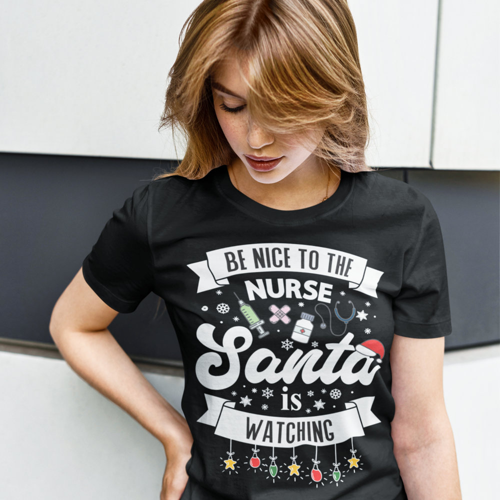 be nice to the nurse santa is watching christmas t shirt r d97a1 1000 - Nurse Gift For You