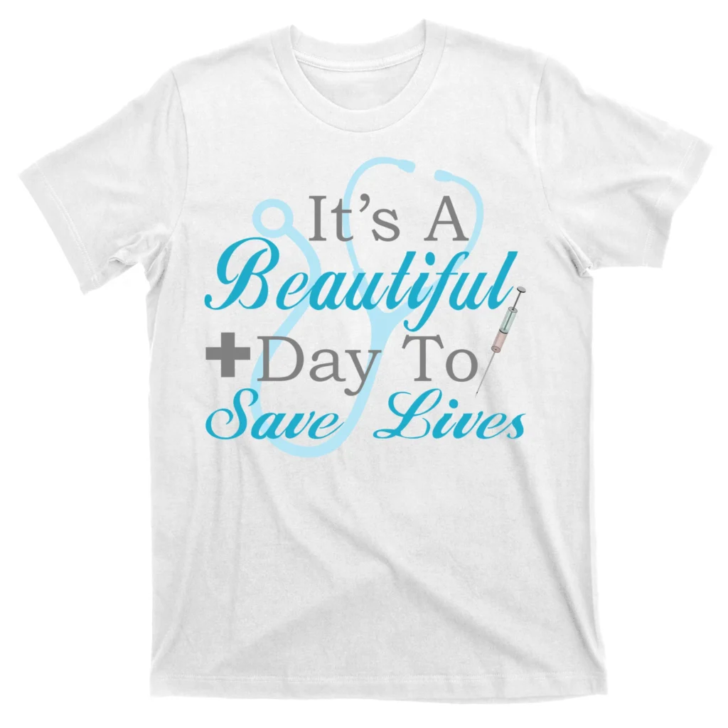 beautiful day to save lives nurse white at garment - Nurse Gift For You