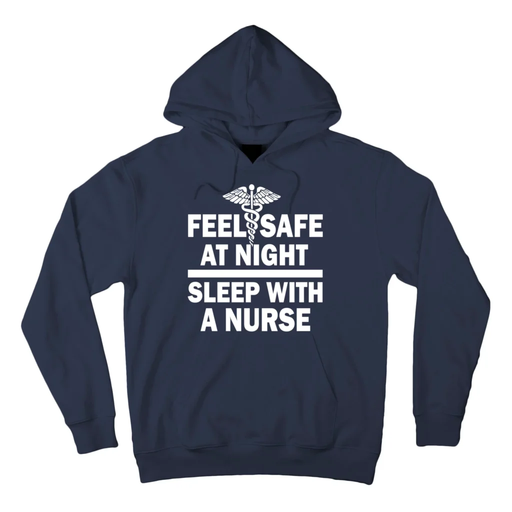 feel safe at night sleep with a nurse navy afth garment - Nurse Gift For You