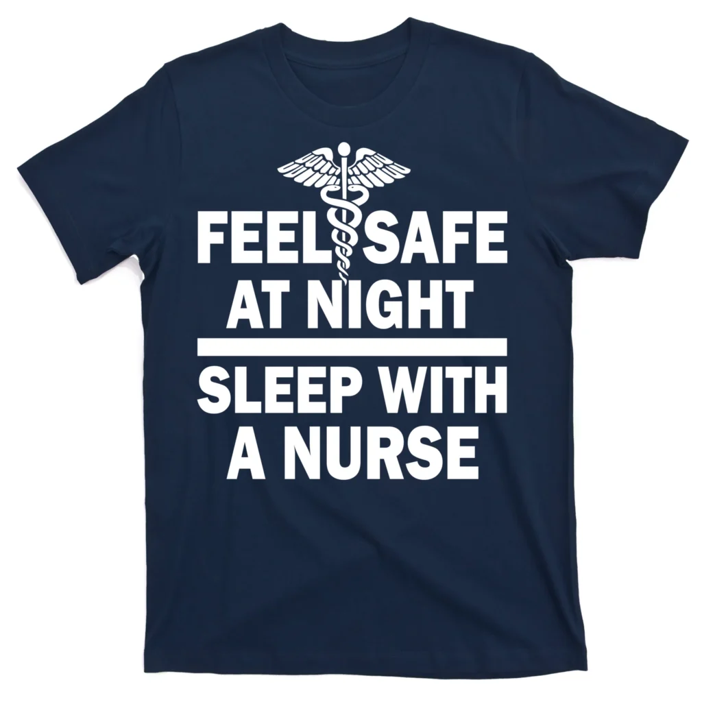 feel safe at night sleep with a nurse navy at garment - Nurse Gift For You