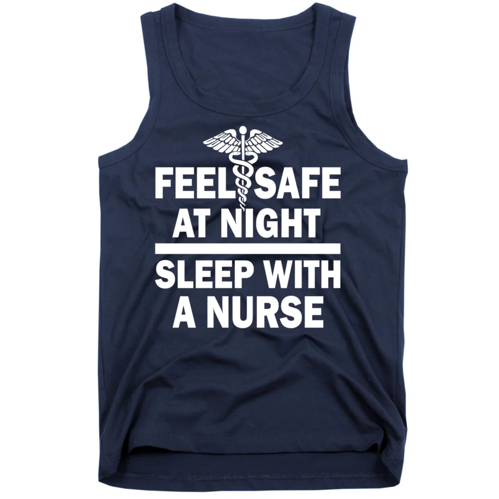 feel safe at night sleep with a nurse navy tk garment - Nurse Gift For You