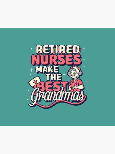 Retired Nurses Make The Best Grandmas Funny Retired Nurse Gift Tapestry Official Nurse Merch