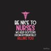 Nursing - Be Nice To Nurses We Keep Doctors From Accidentally Killing You Tote Bag Official Nurse Merch