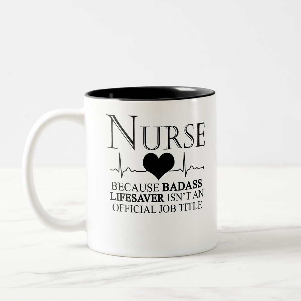 nurse because badass lifesaver isnt an official two tone coffee mug - Nurse Gift For You