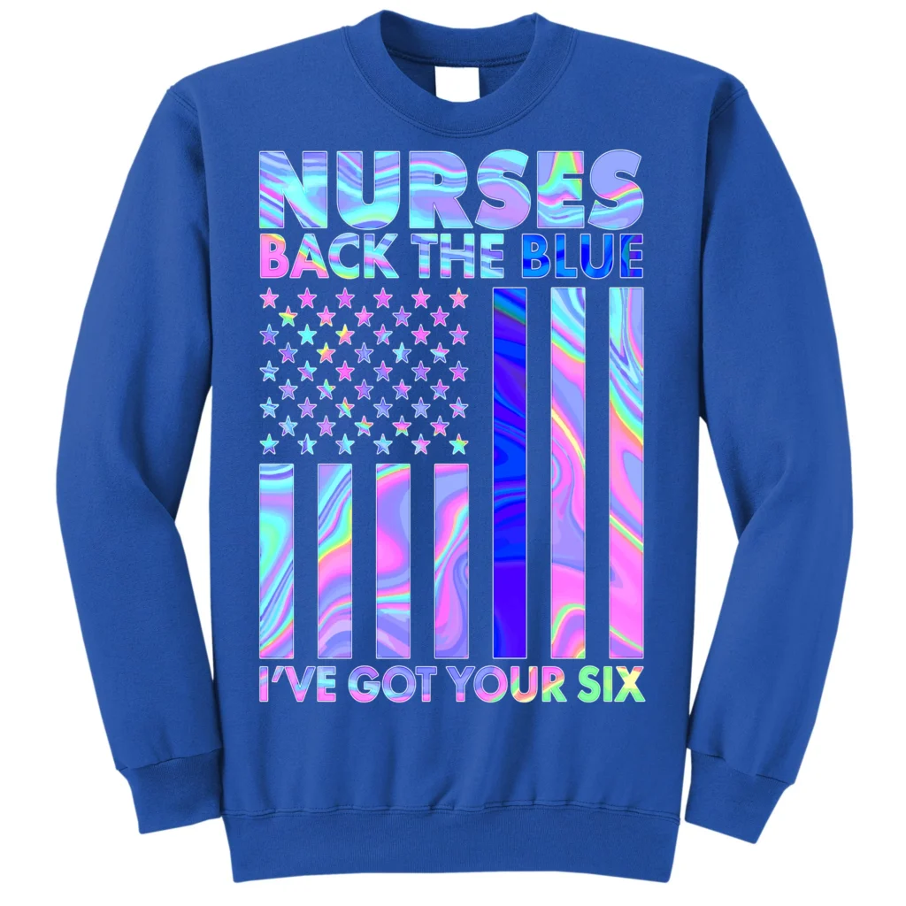 nurses back the blue ive got your six us flag blue as garment - Nurse Gift For You