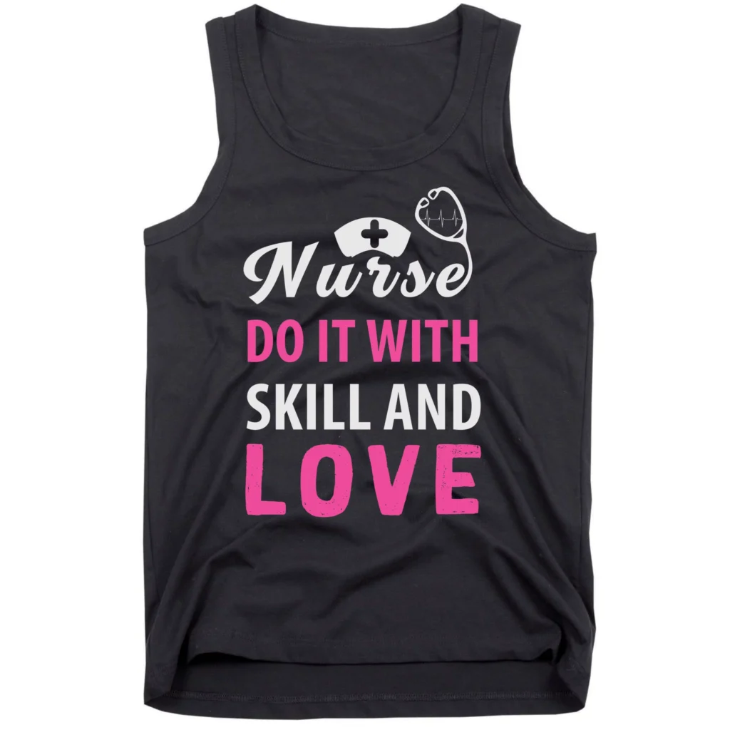 nurses do it with skill and love black tk garment - Nurse Gift For You