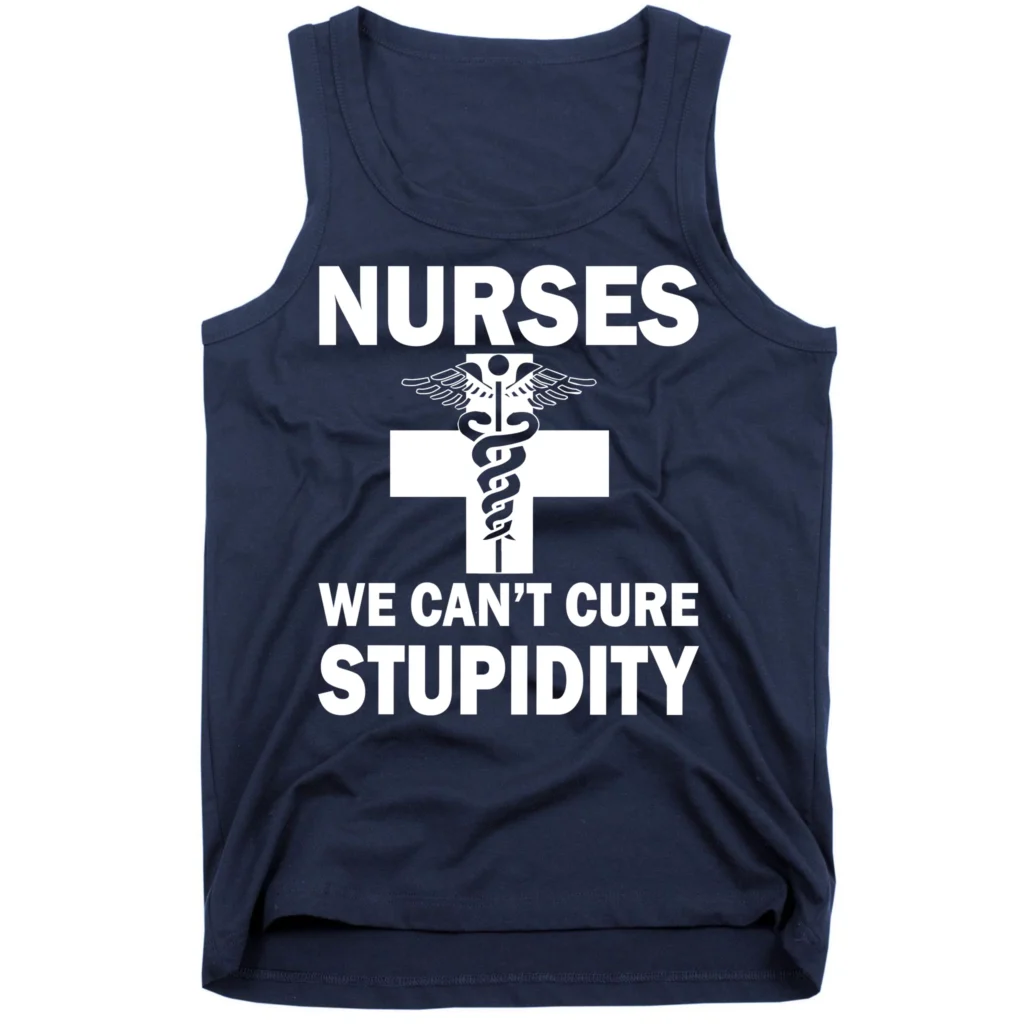 nurses we cant cure stupidity navy tk garment - Nurse Gift For You