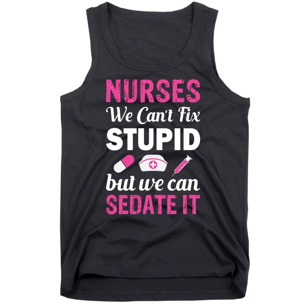 nurses we cant fix stupid but we can sedate it black tk garment - Nurse Gift For You