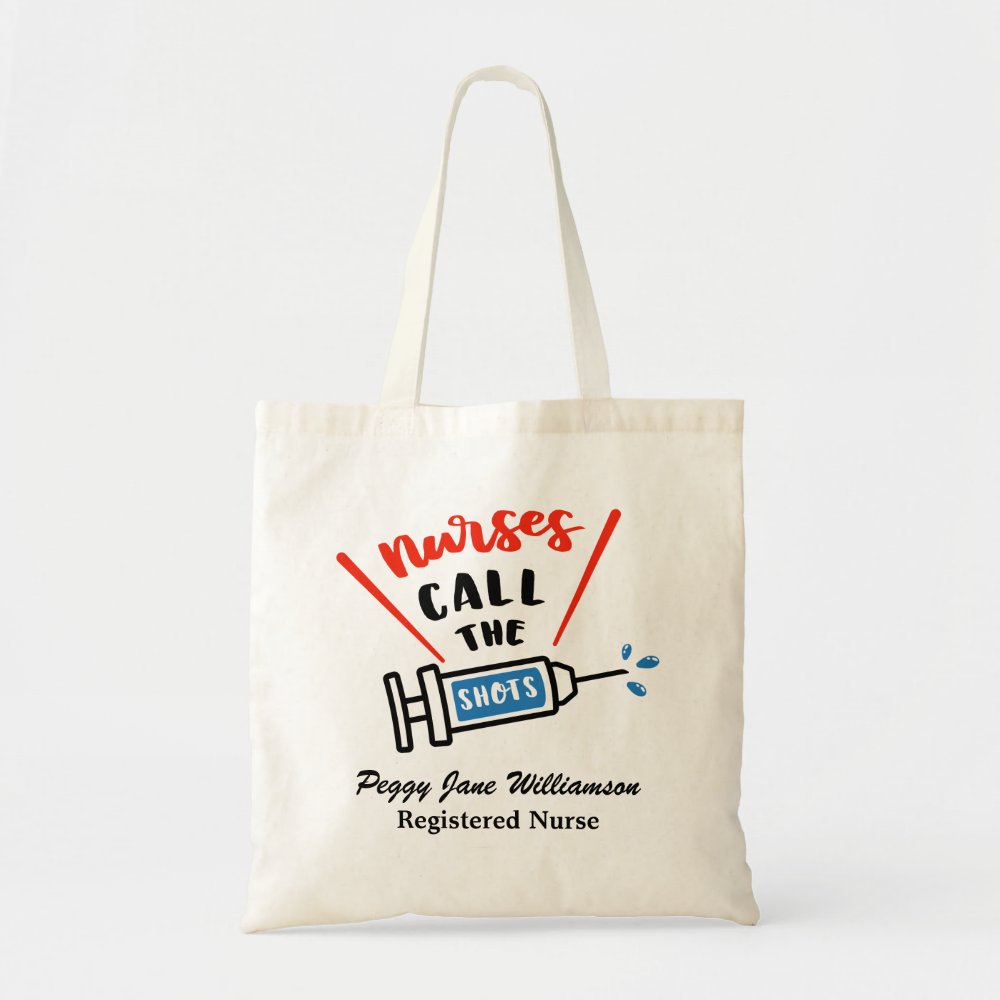 nurses call the shots humorous personalize tote bag r2052f6ddfa3f4eaeb57b2401f0e3567a v9w6h 8byvr 1000 - Nurse Gift For You