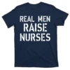 real men raise nurses navy at garment - Nurse Gift For You