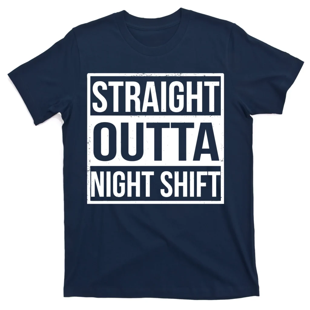 straight outta night shift navy at garment - Nurse Gift For You