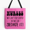 Nurses We Can'T Fix Stupid, But We Can Sedate It! Tote Bag Official Nurse Merch