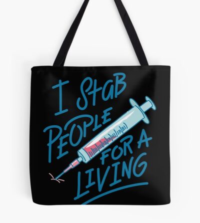 Phlebotomist Nurse I Stab People For A Living Needle Nurse Tote Bag Official Nurse Merch