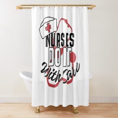 Nurses Do It With Care Shower Curtain Official Nurse Merch