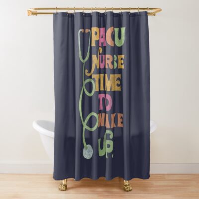 Pacu Nurse Time To Wake Up Shower Curtain Official Nurse Merch