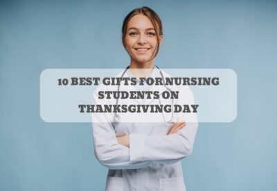 10 BEST GIFTS FOR NURSING STUDENTS ON THANKSGIVING DAY